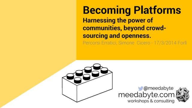 Becoming platforms: Harnessing the power of communities, beyond crowd-sourcing and openness