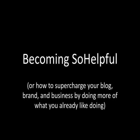 Becoming SoHelpful