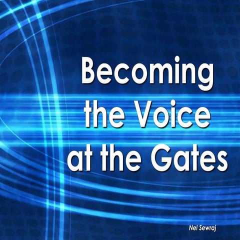 Becoming the Voice at the Gates