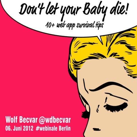 Don't let your baby die! 10+ WebApp Survival Tips