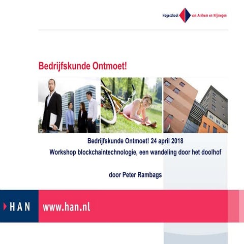 Bedrijfskunde ontmoet! 24 april 2018 workshop blockchaintechnologie  door pet...