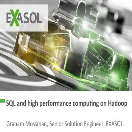 Graham Mossman - SQL and high performance computing on Hadoop
