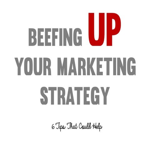 Beefing Up Your Marketing Strategy