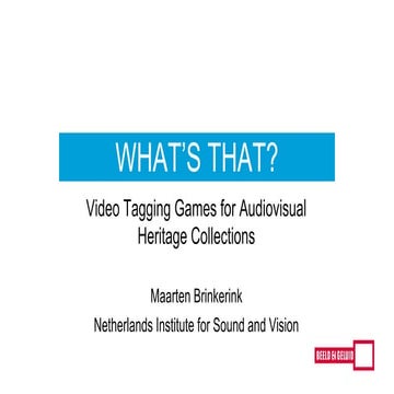 What`s That? Video Tagging Games for Audiovisual Heritage Collections