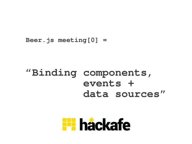 Binding components, events + data sources in HTML + JS