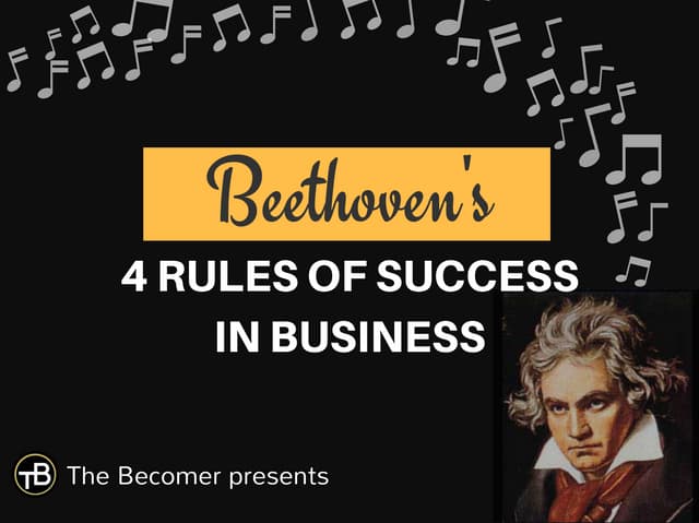 Beethoven’s 4 rules of success in business