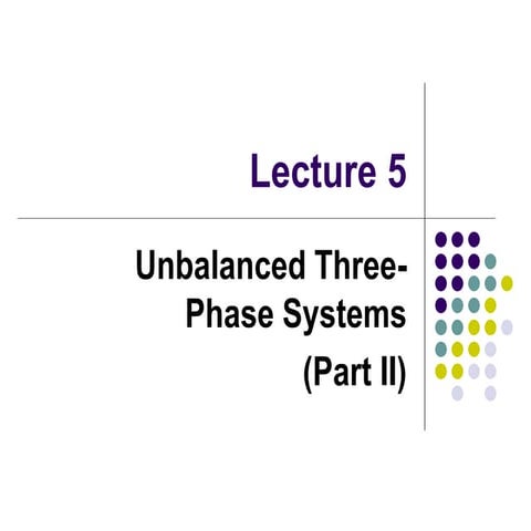 BEF 22903 - Lecture 5 - Unbalanced Three-Phase Circuits.ppt