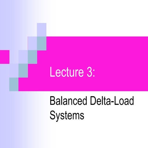 BEF 23803 - Lesson 3 - Balanced Delta Load Thre-Phase Systems.ppt