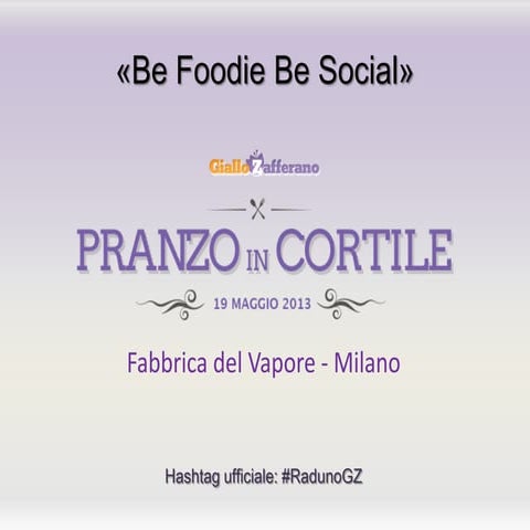 "Be foodie, Be social " Raduno GialloZafferano, Milano 19 Maggio 2013