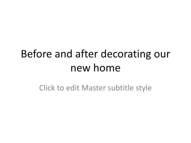 Before and after decorating our new home