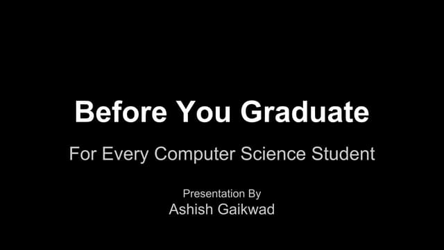 Before you graduate. Things to learn for every computer science student