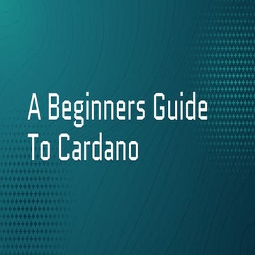 Begineers guide to cardano