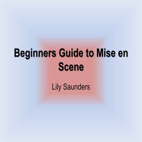 Beginners guide to mise en scene