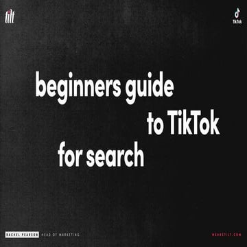 Beginners Guide to TikTok for Search - Rachel Pearson - We are Tilt __ Bright...