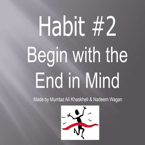Begin with the end in mind, made by mumtaz khaskheli & nadeem wagan