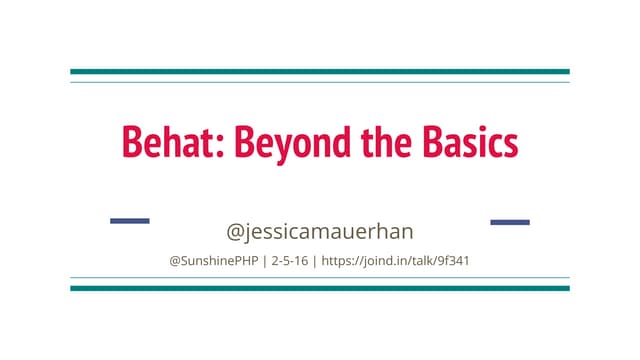Behat - Beyond the Basics (2016 - SunshinePHP)
