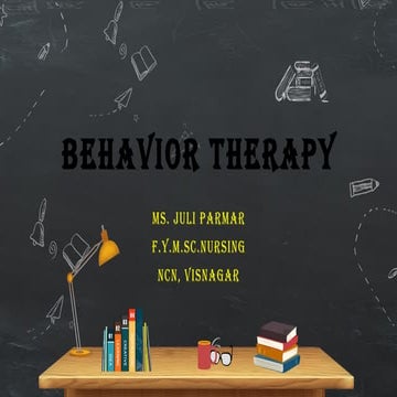 BEHAVIOR THERAPY for 1st year M.sc Nursing, 5th sem B.sc nursing, 2nd year GN...