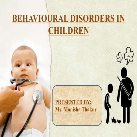 CHILDHOOD BEHAVIORAL DISORDERS AND ITS MANAGEMENT: AGE AND NATURE: INFANCY , ...
