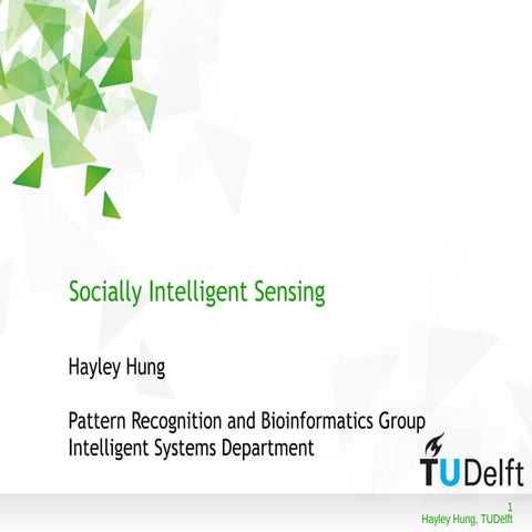 Socially intelligent sensing - Hayley Hung - TU Delft - Behavior Design AMS