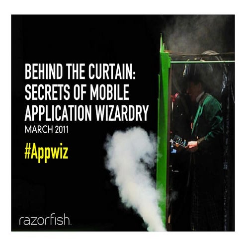 Behind the curtain   secrets to mobile app wizardry - paul gelb razrofish sxsw