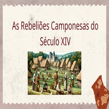 Rebeliões Camponesas do Século XIV: Contexto, Causas e Consequências | PPTX