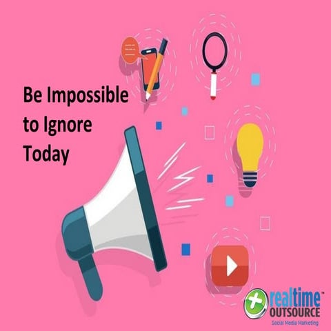 Be Impossible to Ignore Today 
