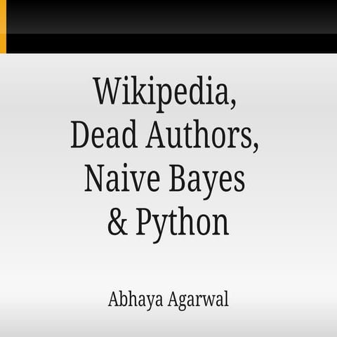 Wikipedia, Dead Authors, Naive Bayes and Python 