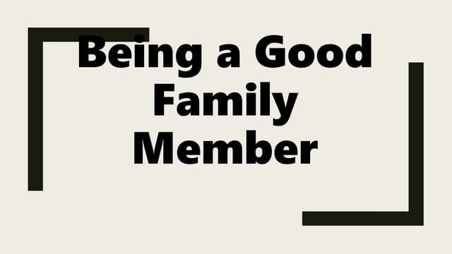 How To Be A Good Family Member: A Comprehensive Guide