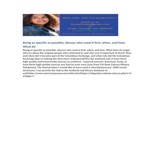Being as specific as discuss who used it and What.docx
