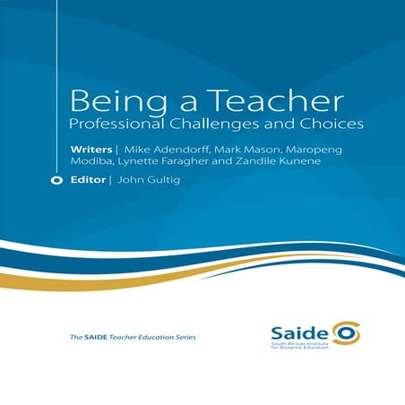 Being a Teacher: Professional Challenges and Choices.