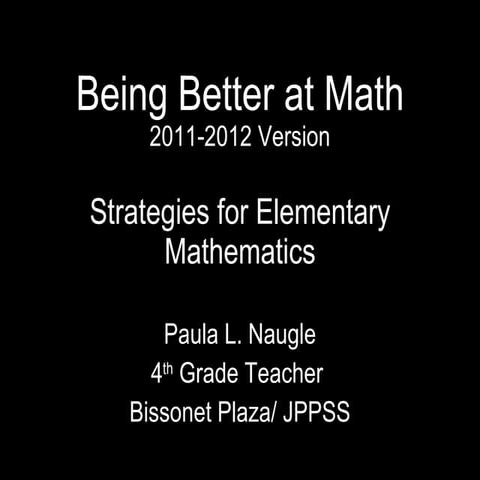 Being Better at Math 2011 2012