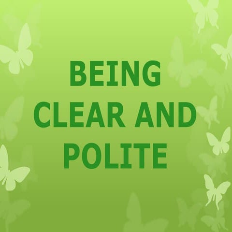 Being  clear and polite