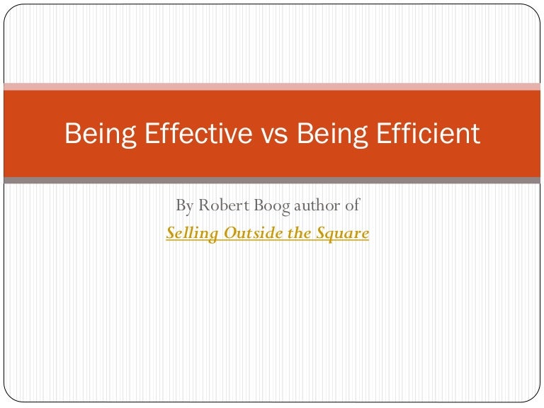 Being EFFECTIV vs EFFICIENT