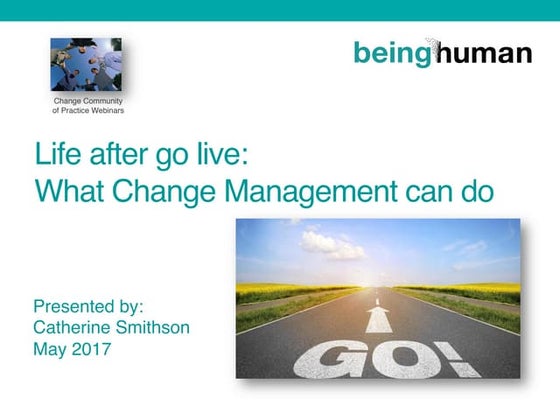 Change Community of Practice Webinar: Life after go live - what Change Manage...