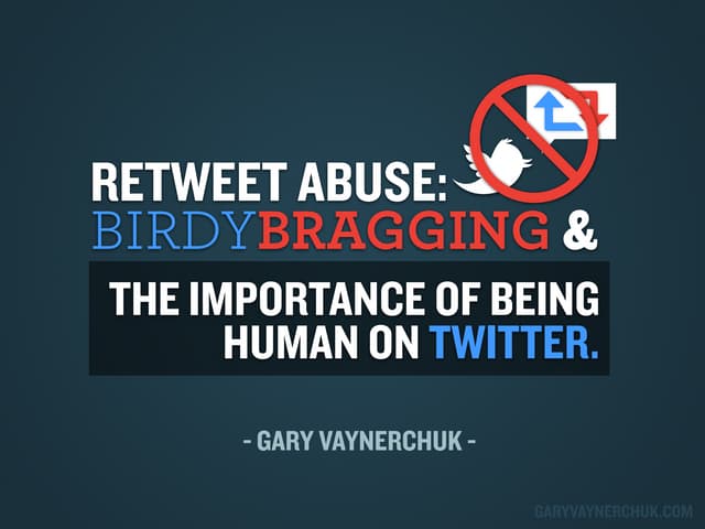 Retweet Abuse: Birdy Bragging and the Importance of Being Human on Twitter
