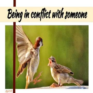 Being in conflict with someone:  is it worth it?