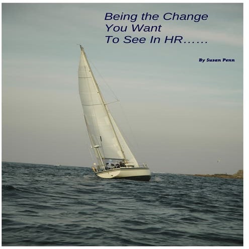Being The Change You Want To See In Hr