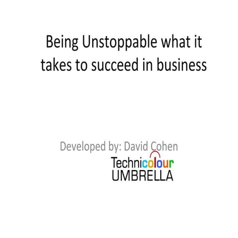Being unstoppable,Prentation by David Cohen