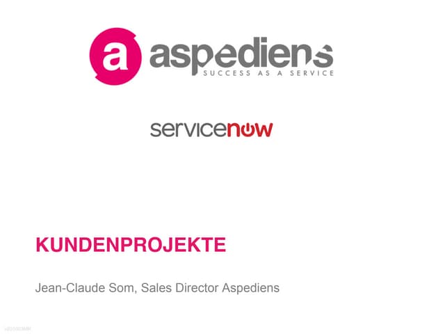 ServiceNow Event 15.11.2012 / Beispiele aus Kundenprojekten von Aspediens