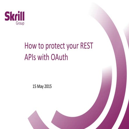 Be IT Conference 2015 | Skrill - How to protect your REST APIs with OAuth