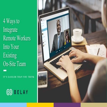 Integrating Remote Workers With In House Teams Reference: 4 Ways To Integrate Remote Workers Into Your Existing On