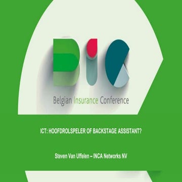 ICT: hoofdrolspeler of backstage assistant? (Steven Van Uffelen) - Belgian Insurance Conference 2014