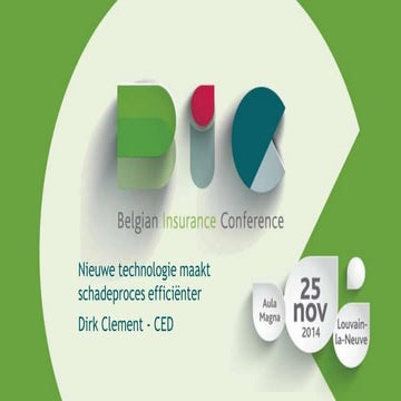 Nieuwe technologie maakt schadeproces efficiënter (Dirk Clement) - Belgian Insurance Conference 2014