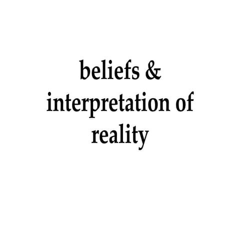 Beliefs & Interpretation Of Reality