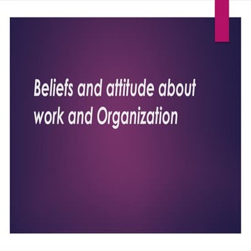 Beliefs and attitude about work and organization.pptx