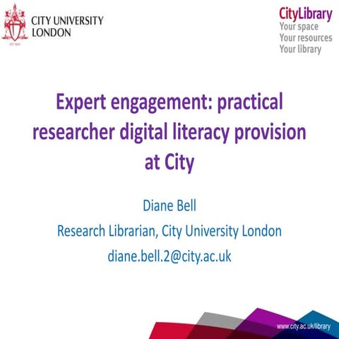 Expert engagement: practical researcher digital literacy provision at City - ...