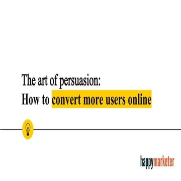 The Art of Persuasion: How to Convert More Users Online