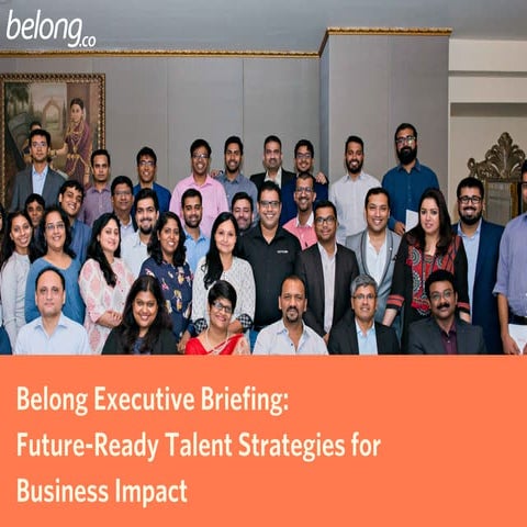 Belong Executive Briefing: #FutureReady Talent Strategies for Business Impact