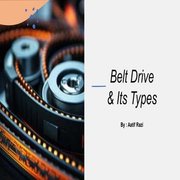 BELT DRIVE AND ITS TYPES - ATIF RAZI.pptx