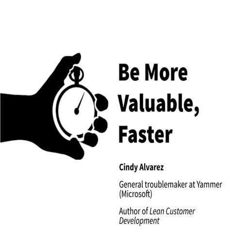 Be More Valuable, Faster